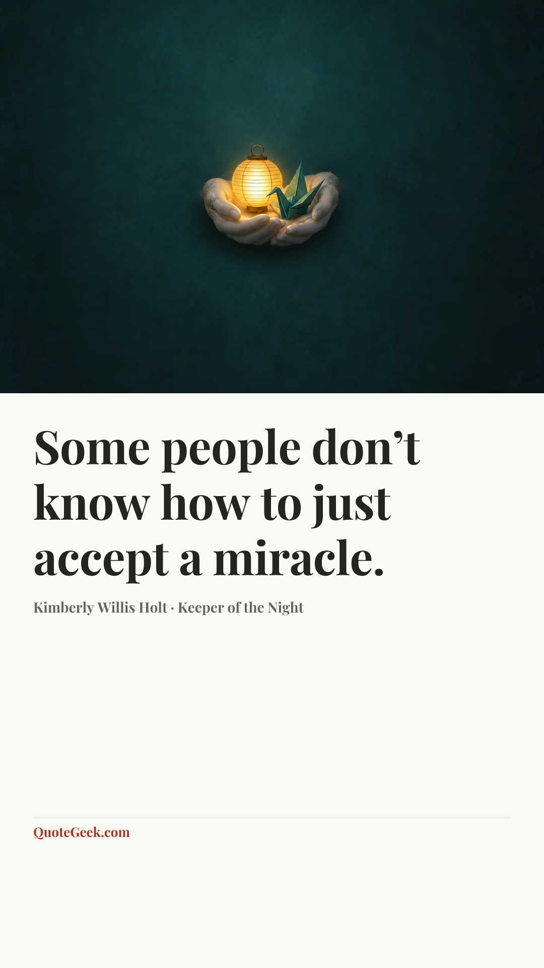 “Some people don’t know how to just accept a miracle.” — Kimberly Willis Holt · Keeper of the Night. Illustrated QuoteGeek card.