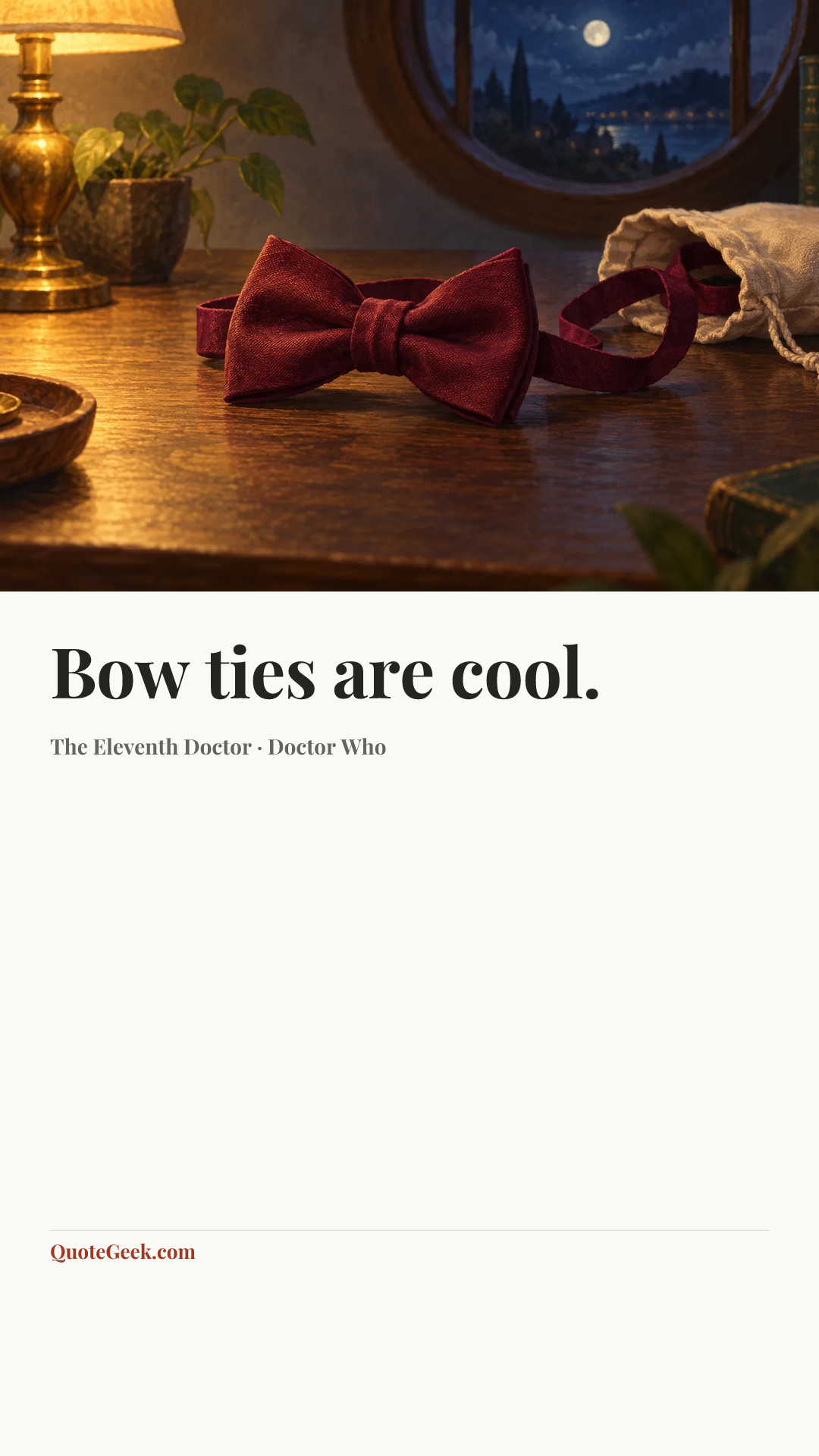“Bow ties are cool.” — The Eleventh Doctor · Doctor Who. Illustrated QuoteGeek card.