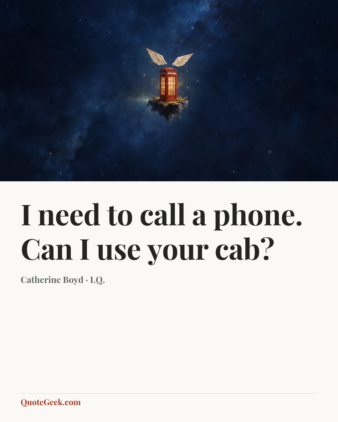 “I need to call a phone. Can I use your cab?” — Catherine Boyd · I.Q.. Illustrated QuoteGeek card.