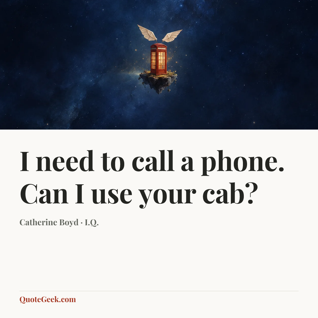 “I need to call a phone. Can I use your cab?” — Catherine Boyd · I.Q.. Illustrated QuoteGeek card.