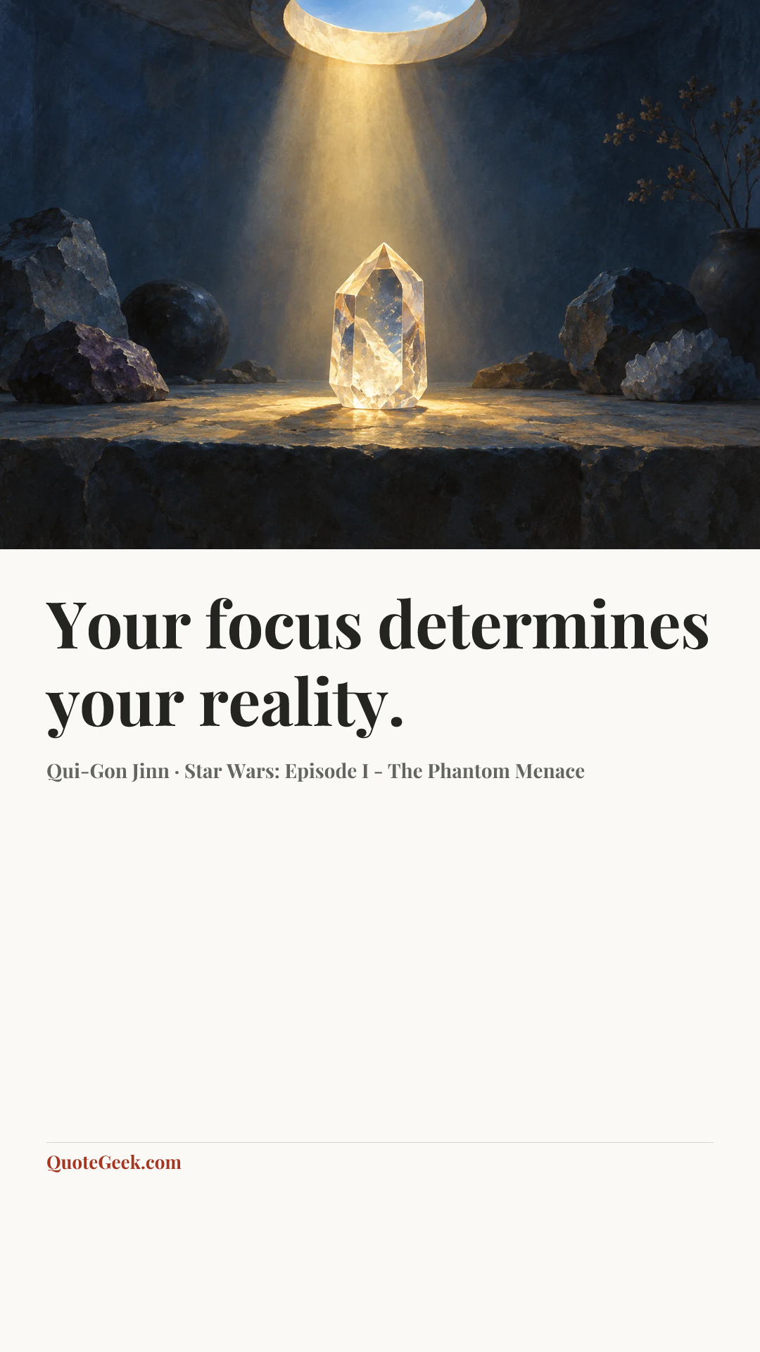 “Your focus determines your reality.” — Qui-Gon Jinn · Star Wars: Episode I - The Phantom Menace. Illustrated QuoteGeek card.