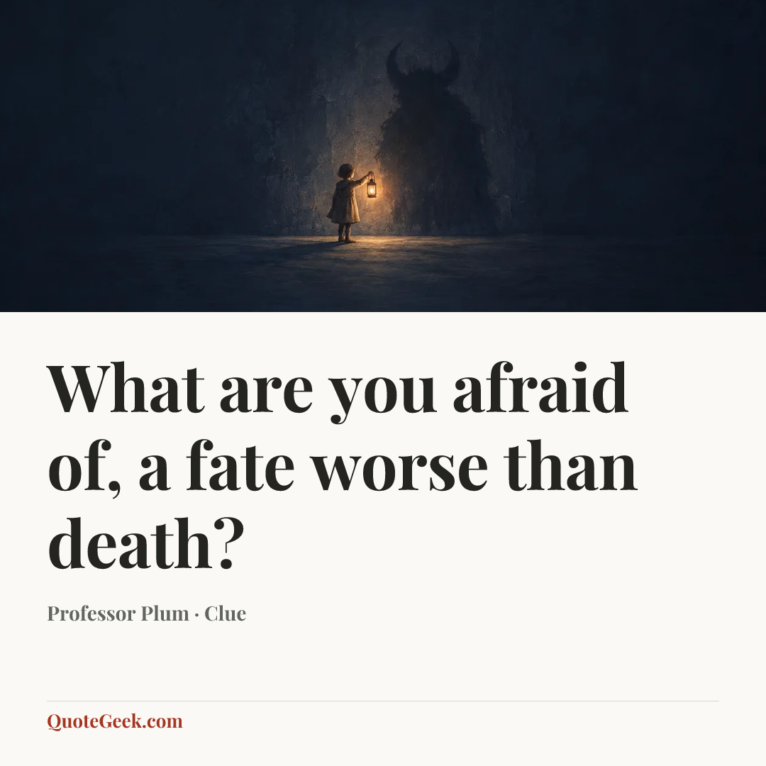 “What are you afraid of, a fate worse than death?” — Professor Plum · Clue. Illustrated QuoteGeek card.