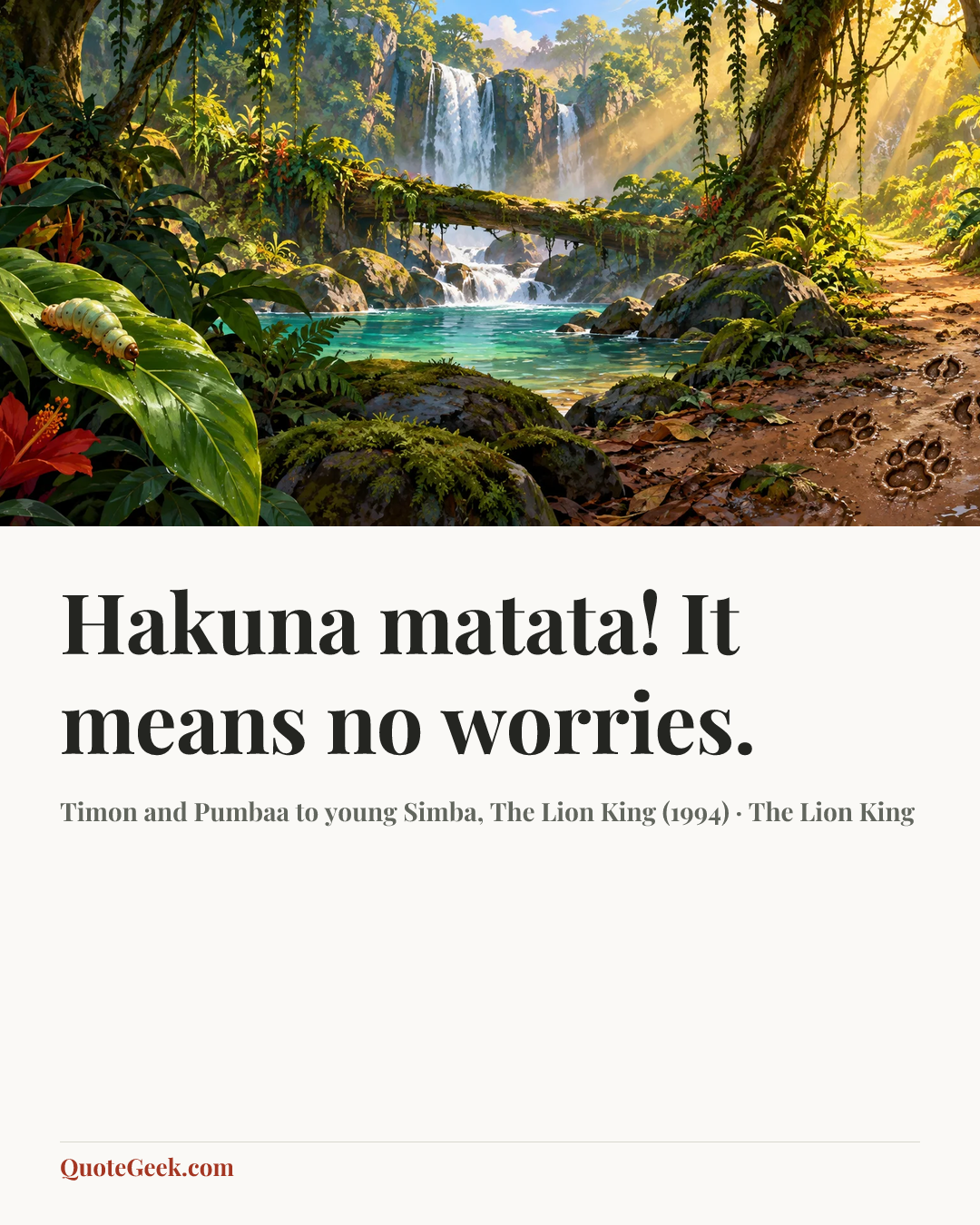 “Hakuna matata! It means no worries.” — Timon and Pumbaa to young Simba, The Lion King (1994) · The Lion King. Illustrated QuoteGeek card.