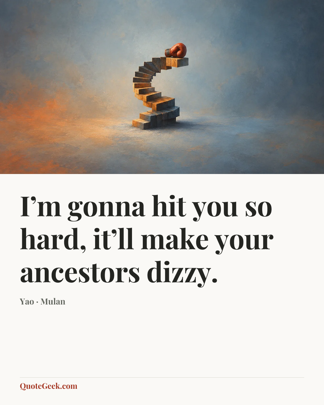 “I’m gonna hit you so hard, it’ll make your ancestors dizzy.” — Yao · Mulan. Illustrated QuoteGeek card.
