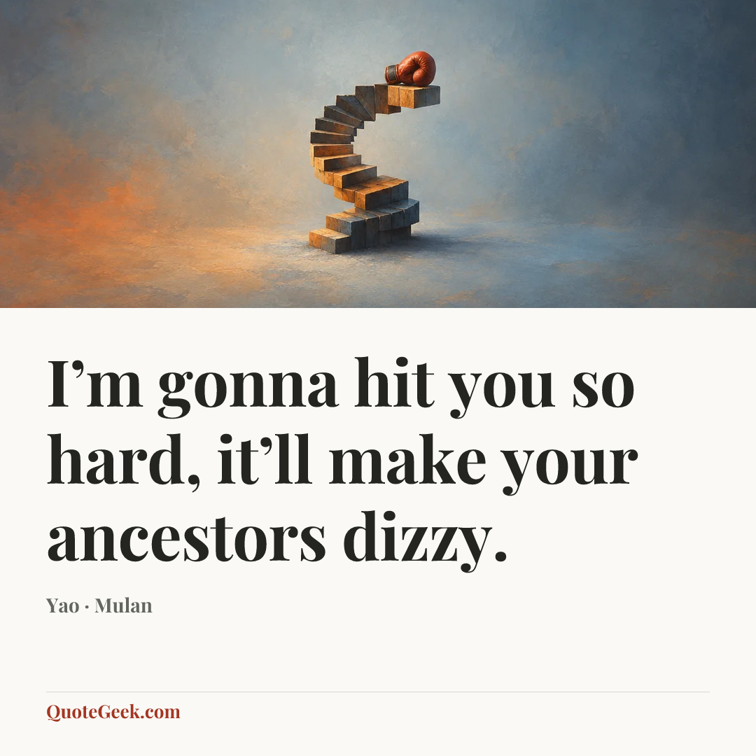 “I’m gonna hit you so hard, it’ll make your ancestors dizzy.” — Yao · Mulan. Illustrated QuoteGeek card.