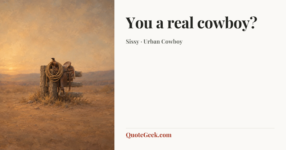 “You a real cowboy?” — Sissy · Urban Cowboy. Illustrated QuoteGeek card.