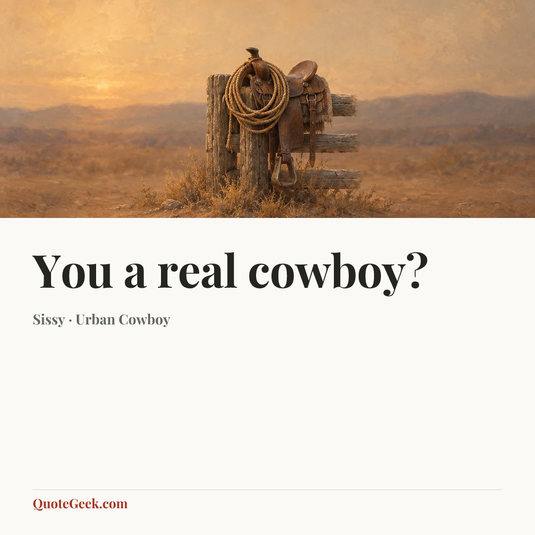 “You a real cowboy?” — Sissy · Urban Cowboy. Illustrated QuoteGeek card.