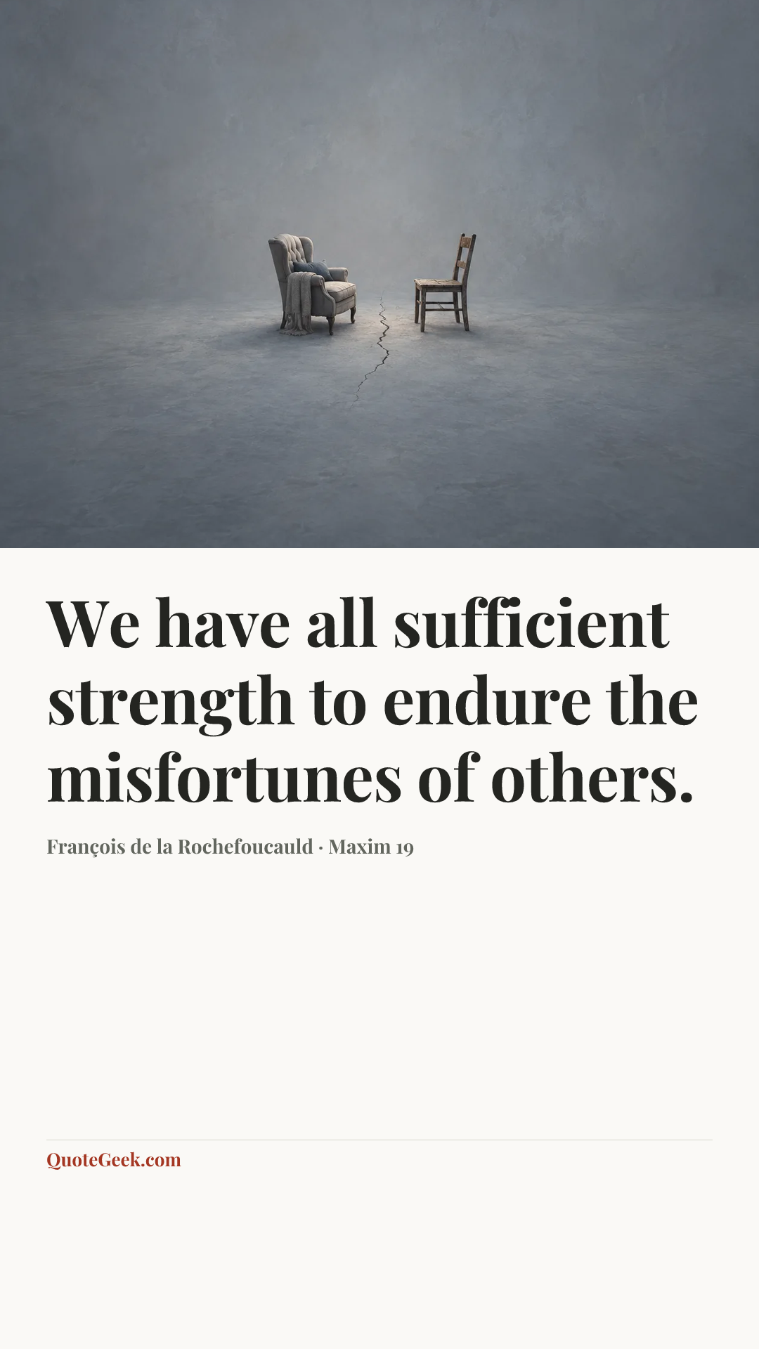 “We have all sufficient strength to endure the misfortunes of others.” — François de la Rochefoucauld · Maxim 19. Illustrated QuoteGeek card.