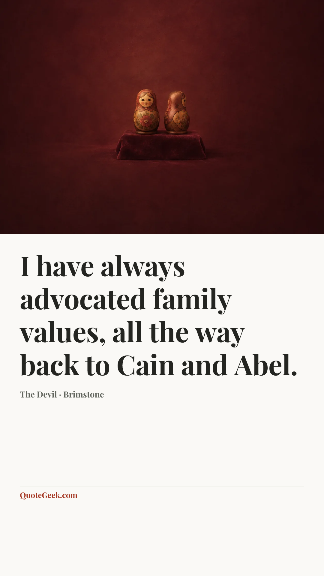 “I have always advocated family values, all the way back to Cain and Abel.” — The Devil · Brimstone. Illustrated QuoteGeek card.