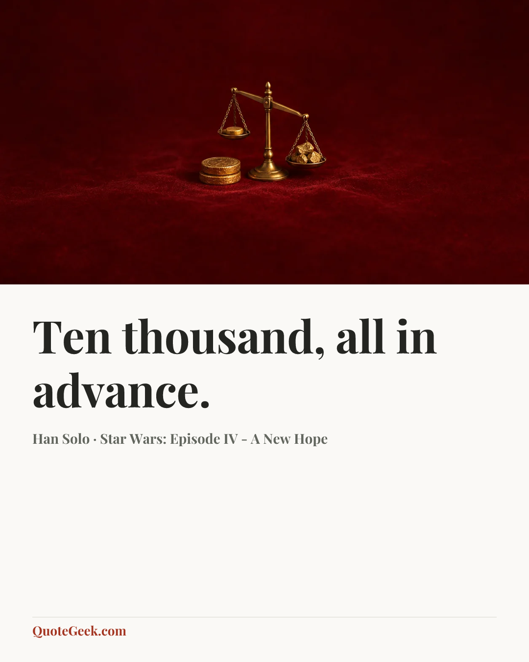 “Ten thousand, all in advance.” — Han Solo · Star Wars: Episode IV - A New Hope. Illustrated QuoteGeek card.