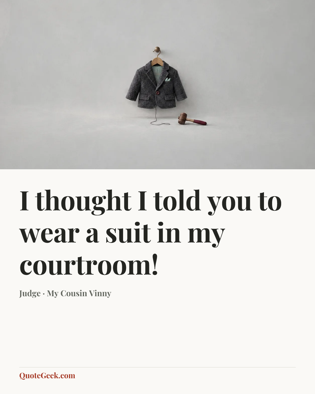 “I thought I told you to wear a suit in my courtroom!” — Judge · My Cousin Vinny. Illustrated QuoteGeek card.