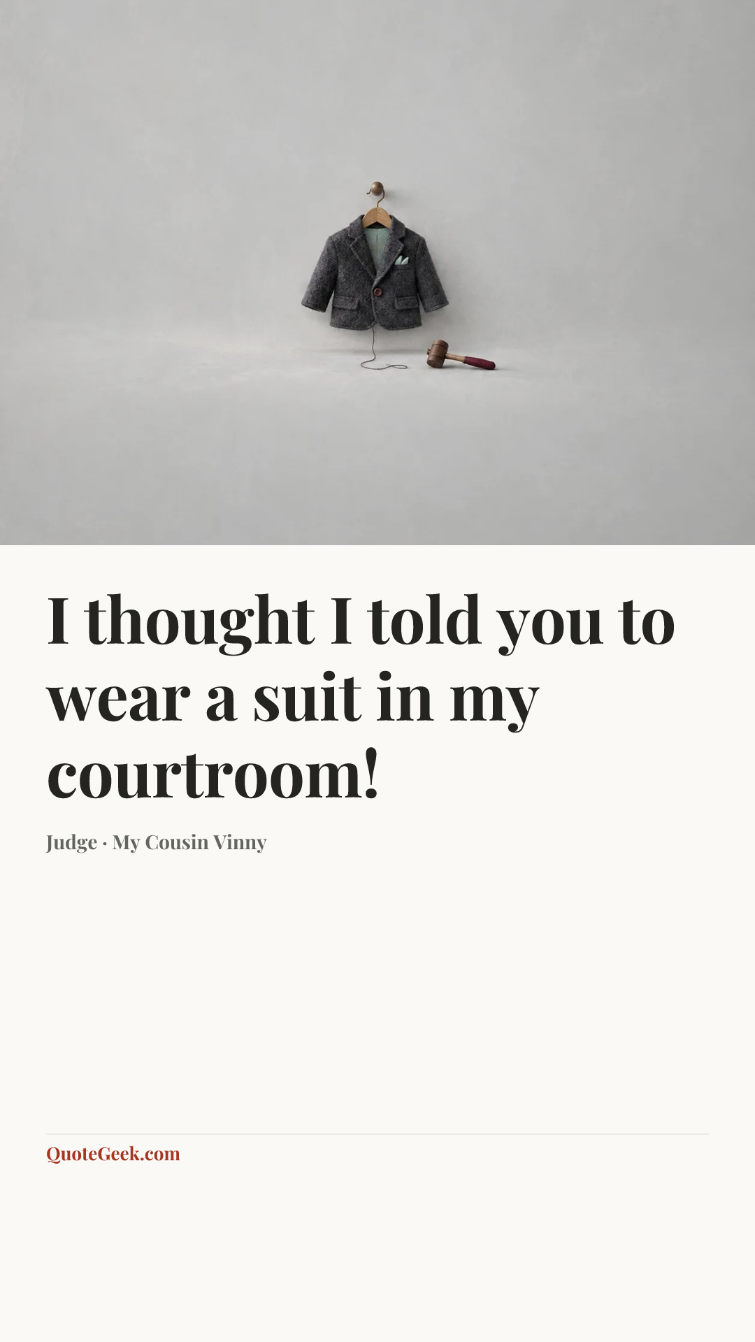 “I thought I told you to wear a suit in my courtroom!” — Judge · My Cousin Vinny. Illustrated QuoteGeek card.