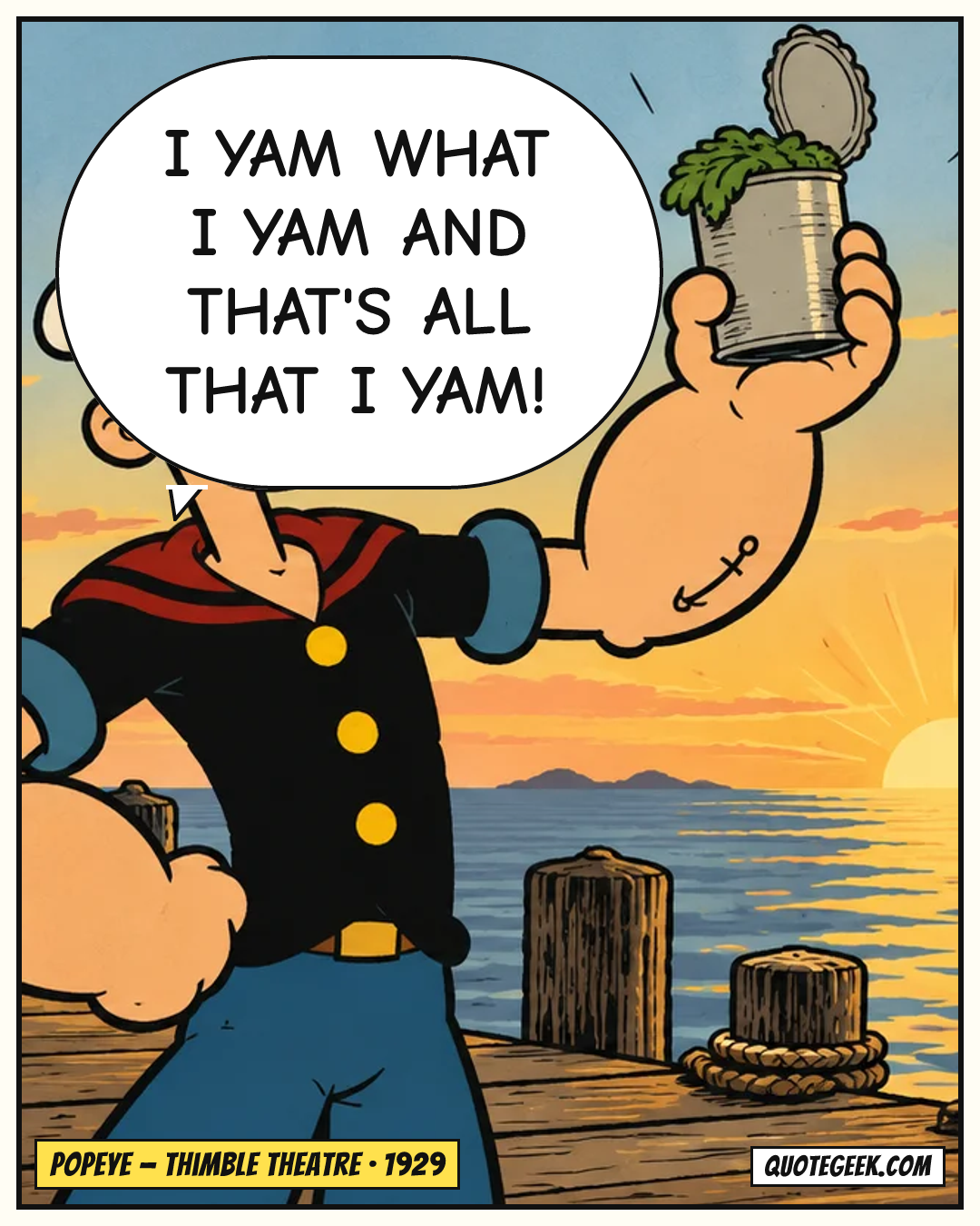 “I yam what I yam and that's all that I yam!” — Popeye · Thimble Theatre. Illustrated QuoteGeek card.