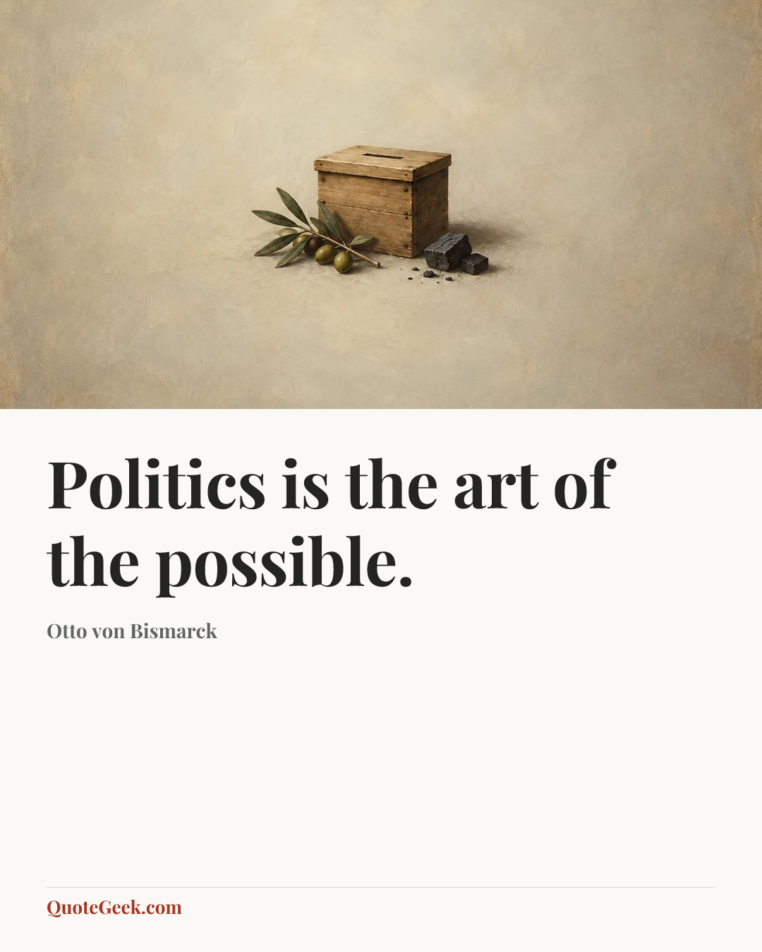 “Politics is the art of the possible.” — Otto von Bismarck. Illustrated QuoteGeek card.