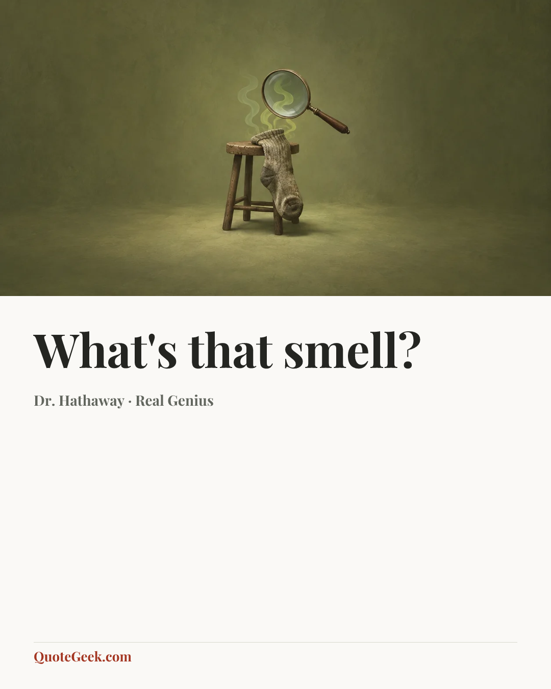 “What's that smell?” — Dr. Hathaway · Real Genius. Illustrated QuoteGeek card.