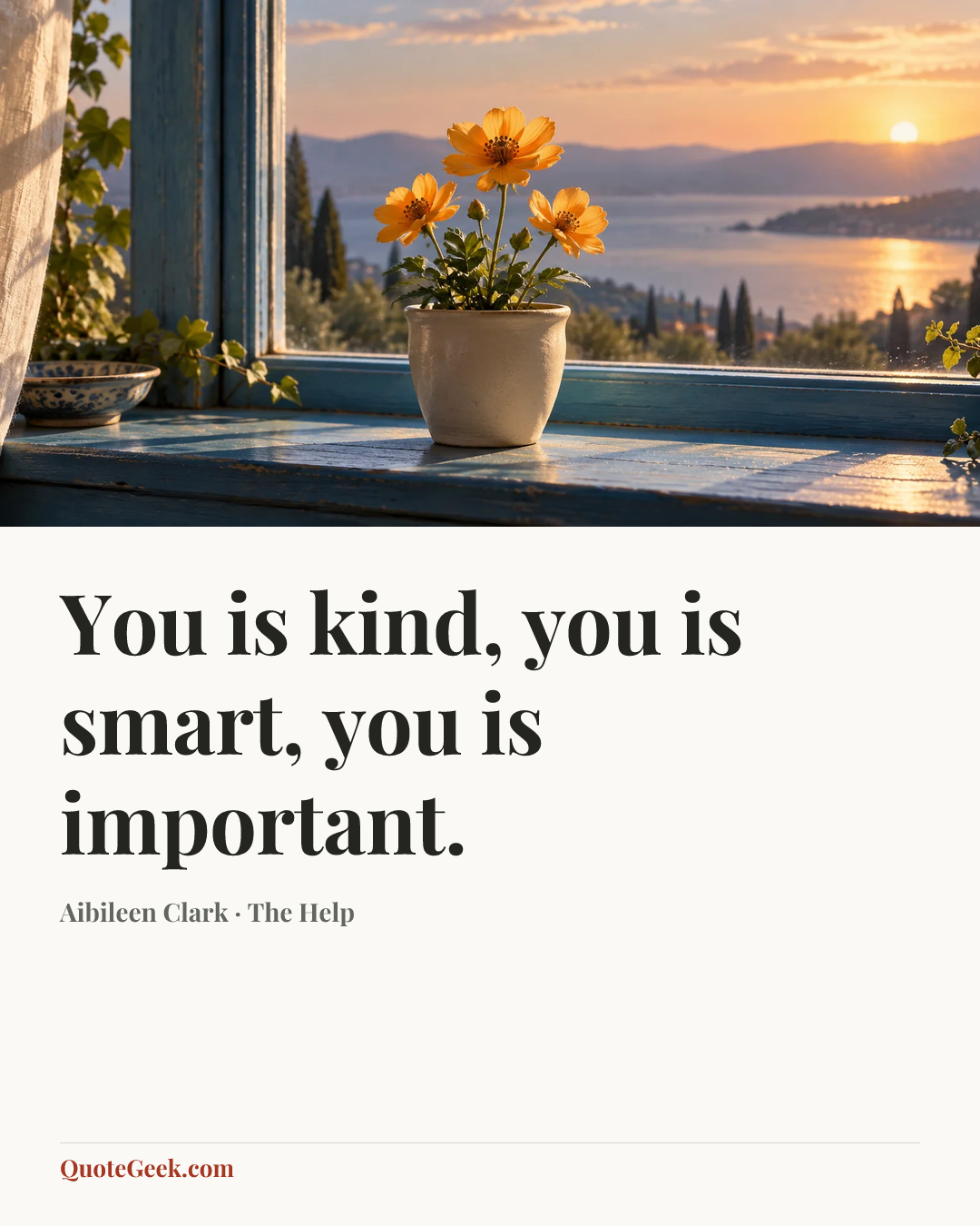 “You is kind, you is smart, you is important.” — Aibileen Clark · The Help. Illustrated QuoteGeek card.
