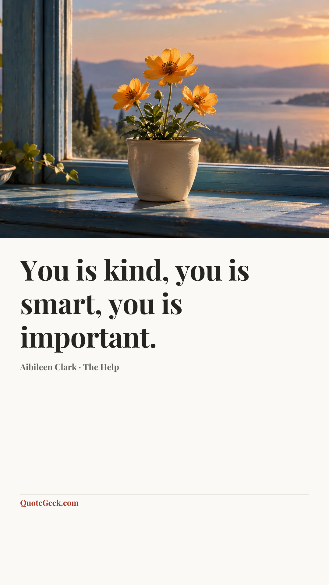 “You is kind, you is smart, you is important.” — Aibileen Clark · The Help. Illustrated QuoteGeek card.