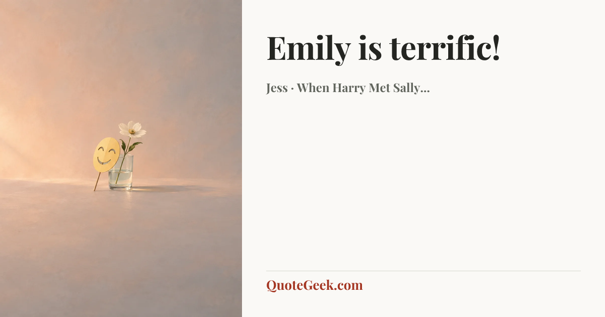 “Emily is terrific!” — Jess · When Harry Met Sally.... Illustrated QuoteGeek card.