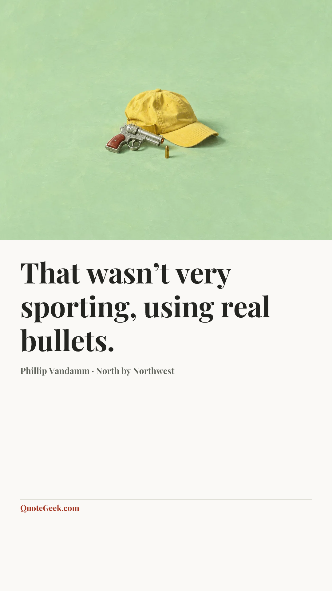 “That wasn’t very sporting, using real bullets.” — Phillip Vandamm · North by Northwest. Illustrated QuoteGeek card.