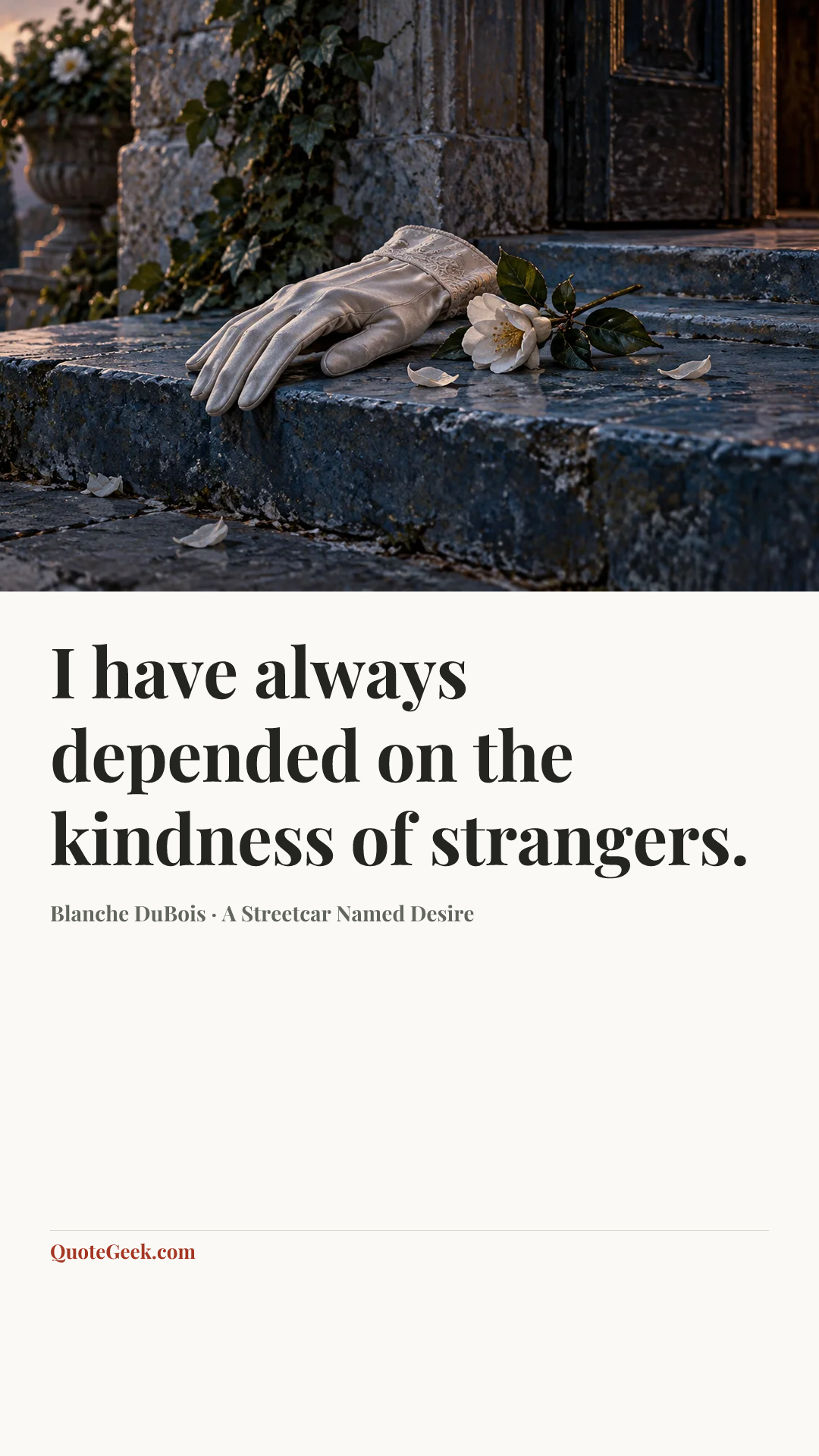 “I have always depended on the kindness of strangers.” — Blanche DuBois · A Streetcar Named Desire. Illustrated QuoteGeek card.