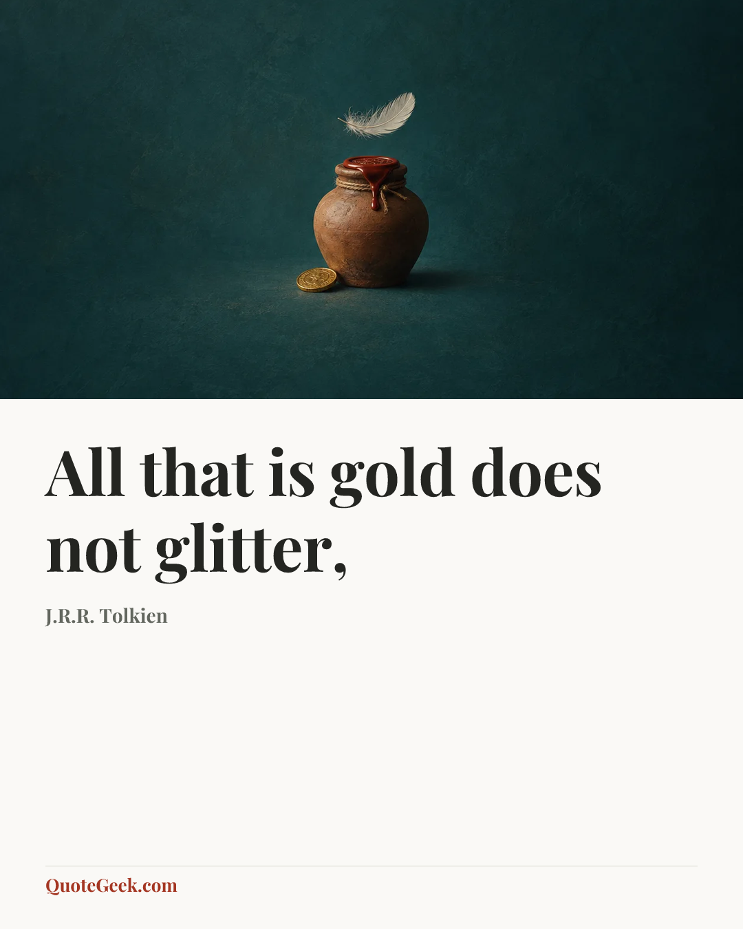 “All that is gold does not glitter,” — J.R.R. Tolkien. Illustrated QuoteGeek card.