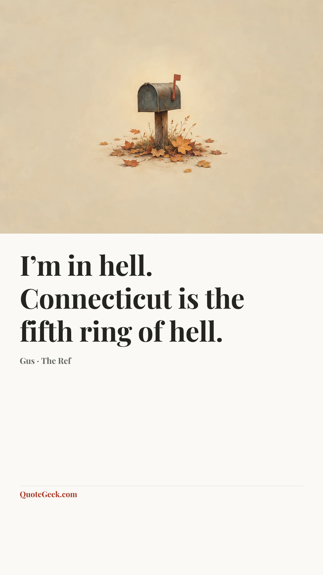“I’m in hell. Connecticut is the fifth ring of hell.” — Gus · The Ref. Illustrated QuoteGeek card.