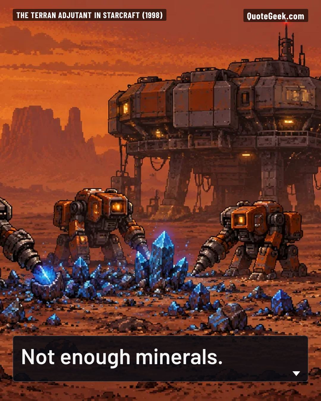 “Not enough minerals.” — The Terran adjutant in StarCraft (1998) · StarCraft. Illustrated QuoteGeek card.