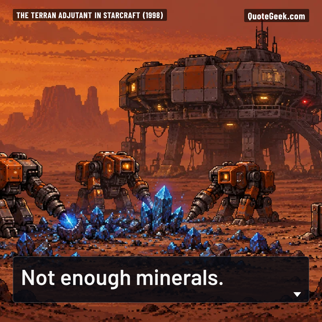 “Not enough minerals.” — The Terran adjutant in StarCraft (1998) · StarCraft. Illustrated QuoteGeek card.