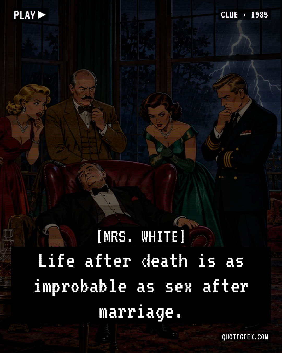 “Life after death is as improbable as sex after marriage.” — Mrs. White · Clue. Illustrated QuoteGeek card.