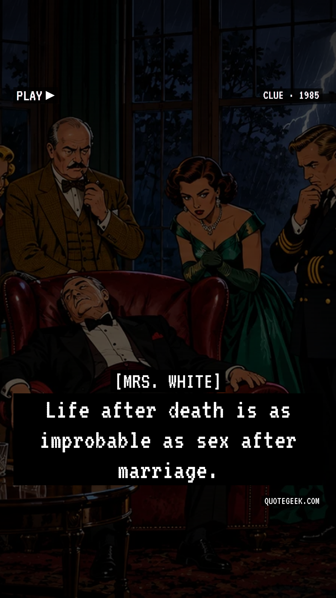 “Life after death is as improbable as sex after marriage.” — Mrs. White · Clue. Illustrated QuoteGeek card.