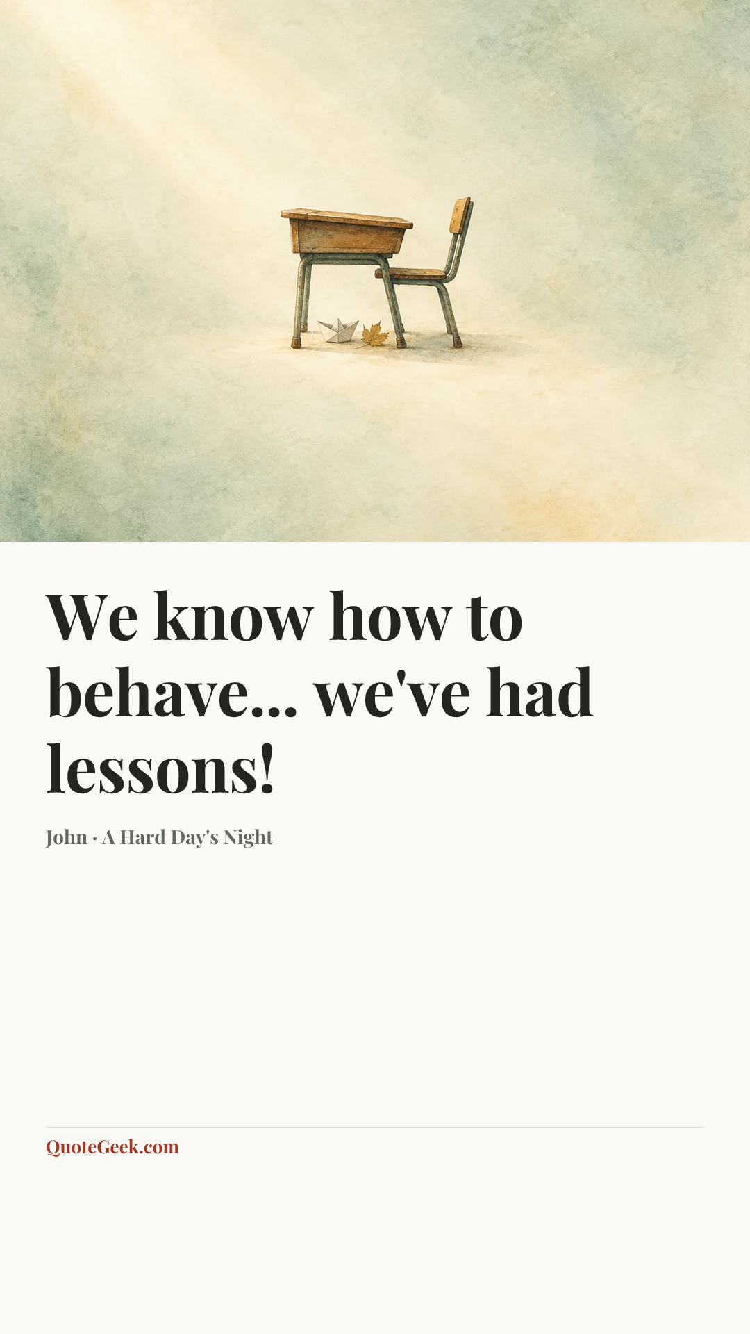 “We know how to behave... we've had lessons!” — John · A Hard Day's Night. Illustrated QuoteGeek card.