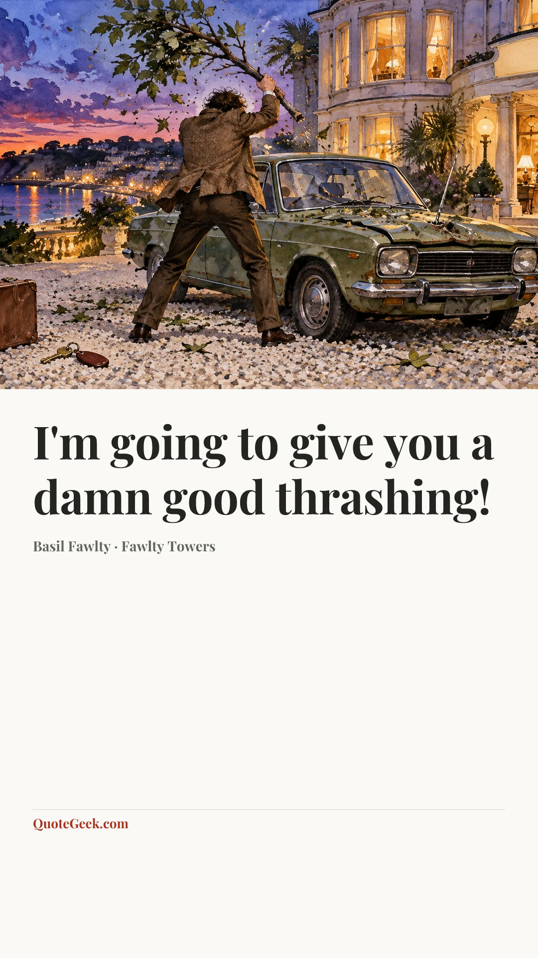 “I'm going to give you a damn good thrashing!” — Basil Fawlty · Fawlty Towers. Illustrated QuoteGeek card.