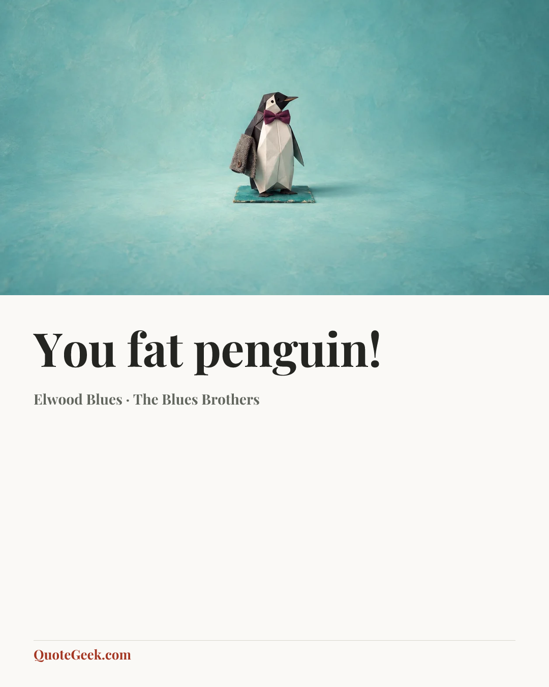 “You fat penguin!” — Elwood Blues · The Blues Brothers. Illustrated QuoteGeek card.