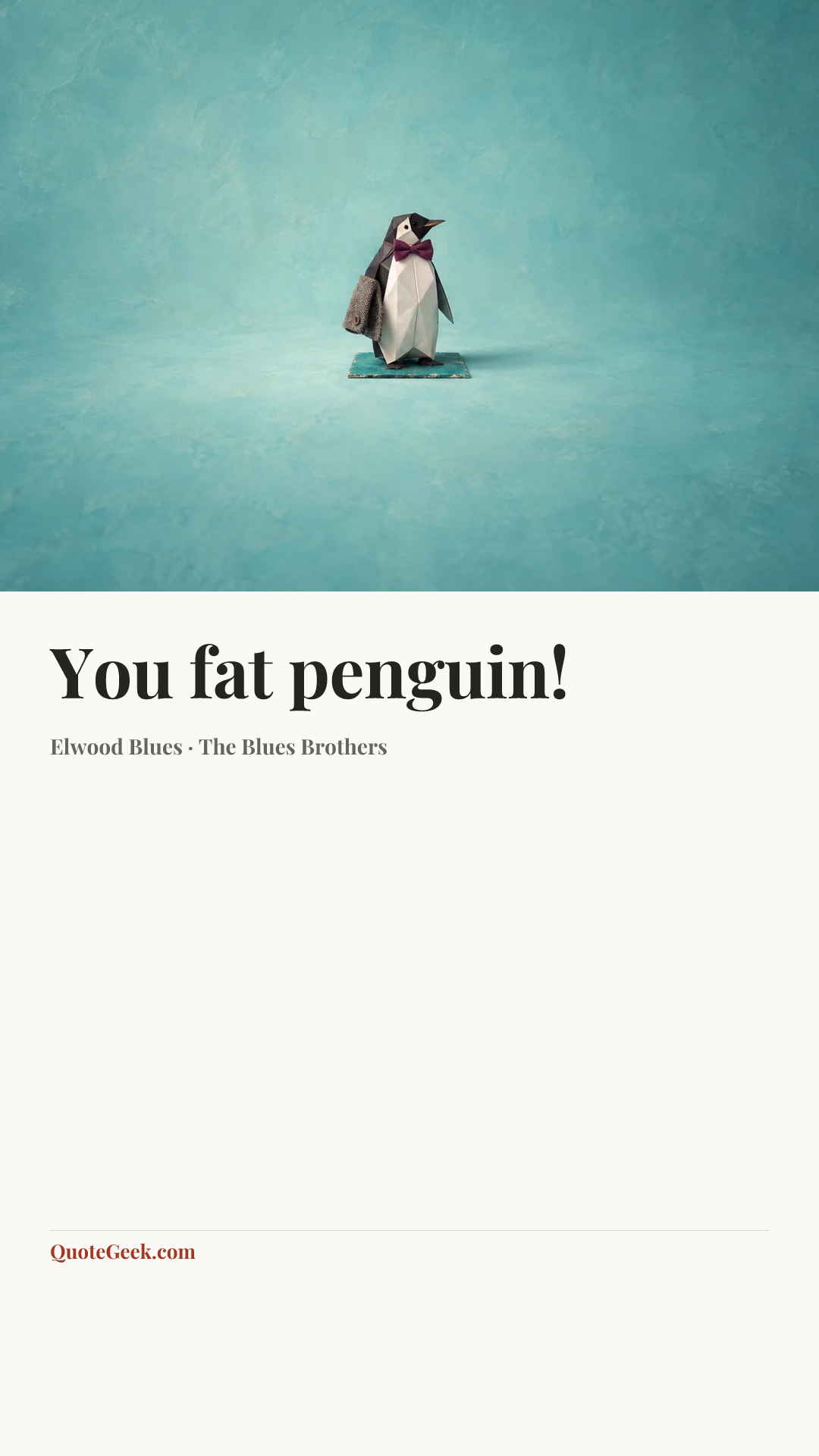 “You fat penguin!” — Elwood Blues · The Blues Brothers. Illustrated QuoteGeek card.
