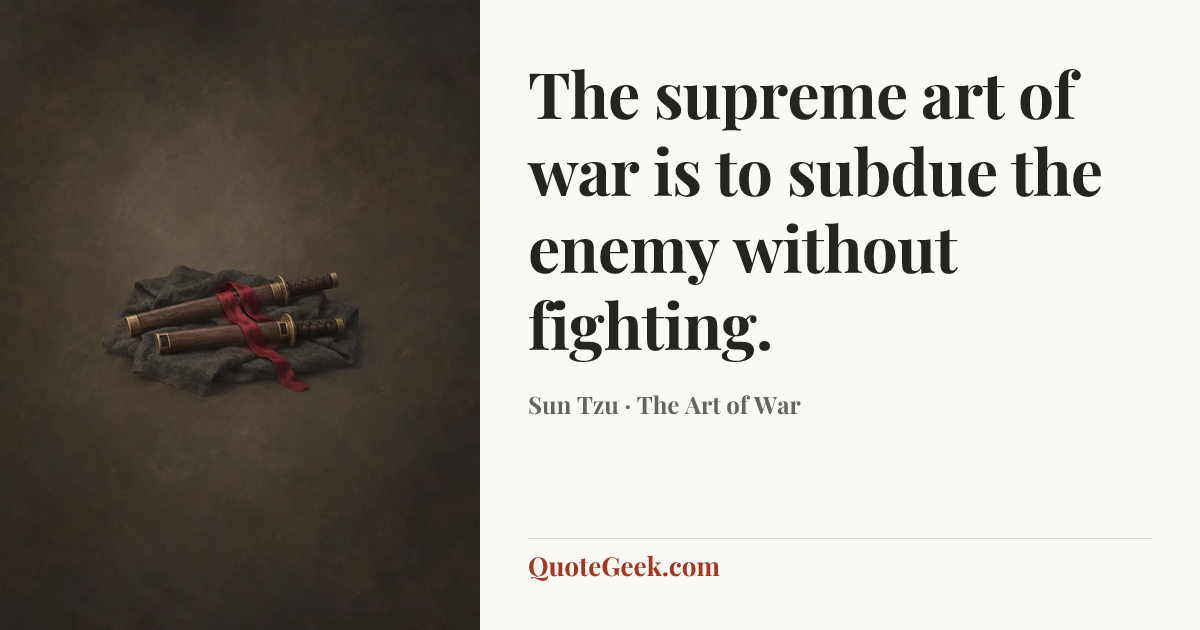 “The supreme art of war is to subdue the enemy without fighting.” — Sun Tzu · The Art of War. Illustrated QuoteGeek card.