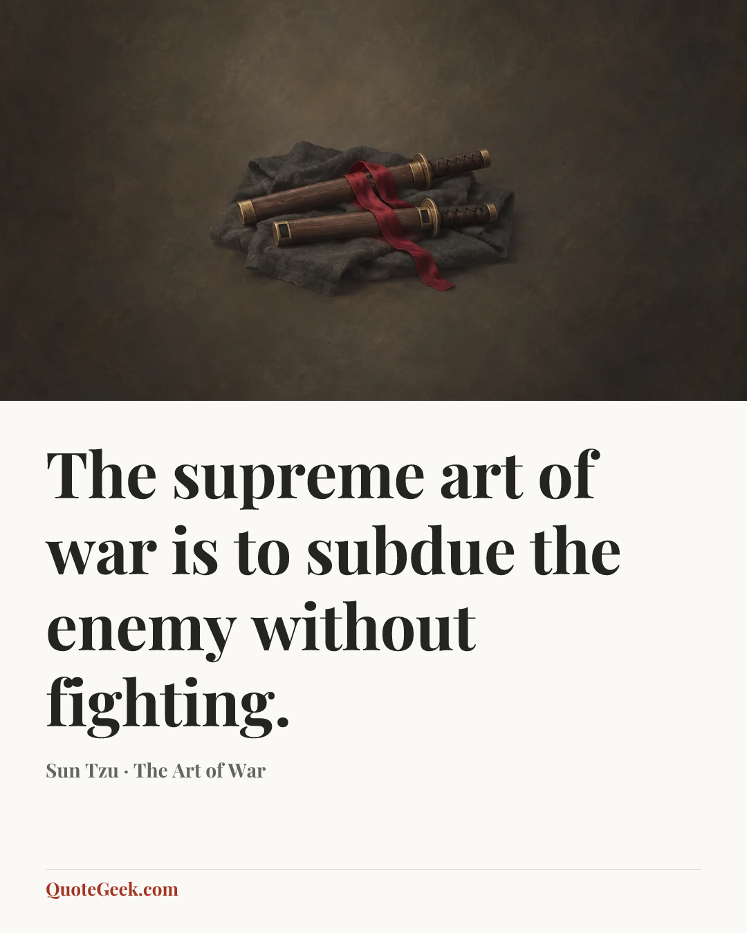 “The supreme art of war is to subdue the enemy without fighting.” — Sun Tzu · The Art of War. Illustrated QuoteGeek card.