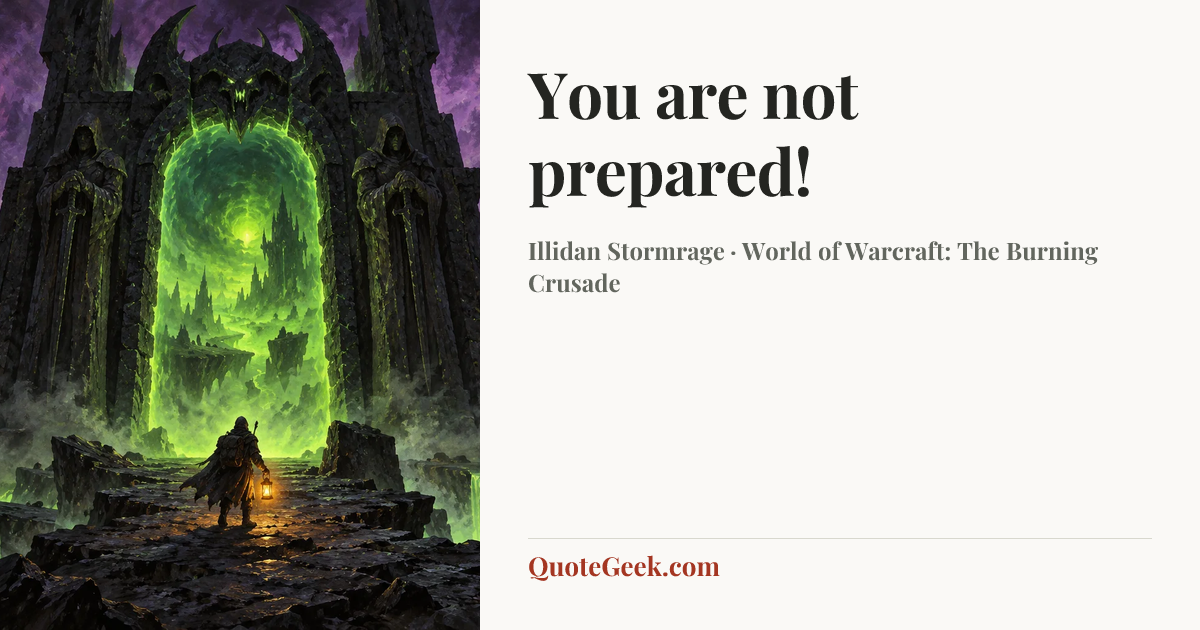 “You are not prepared!” — Illidan Stormrage · World of Warcraft: The Burning Crusade. Illustrated QuoteGeek card.