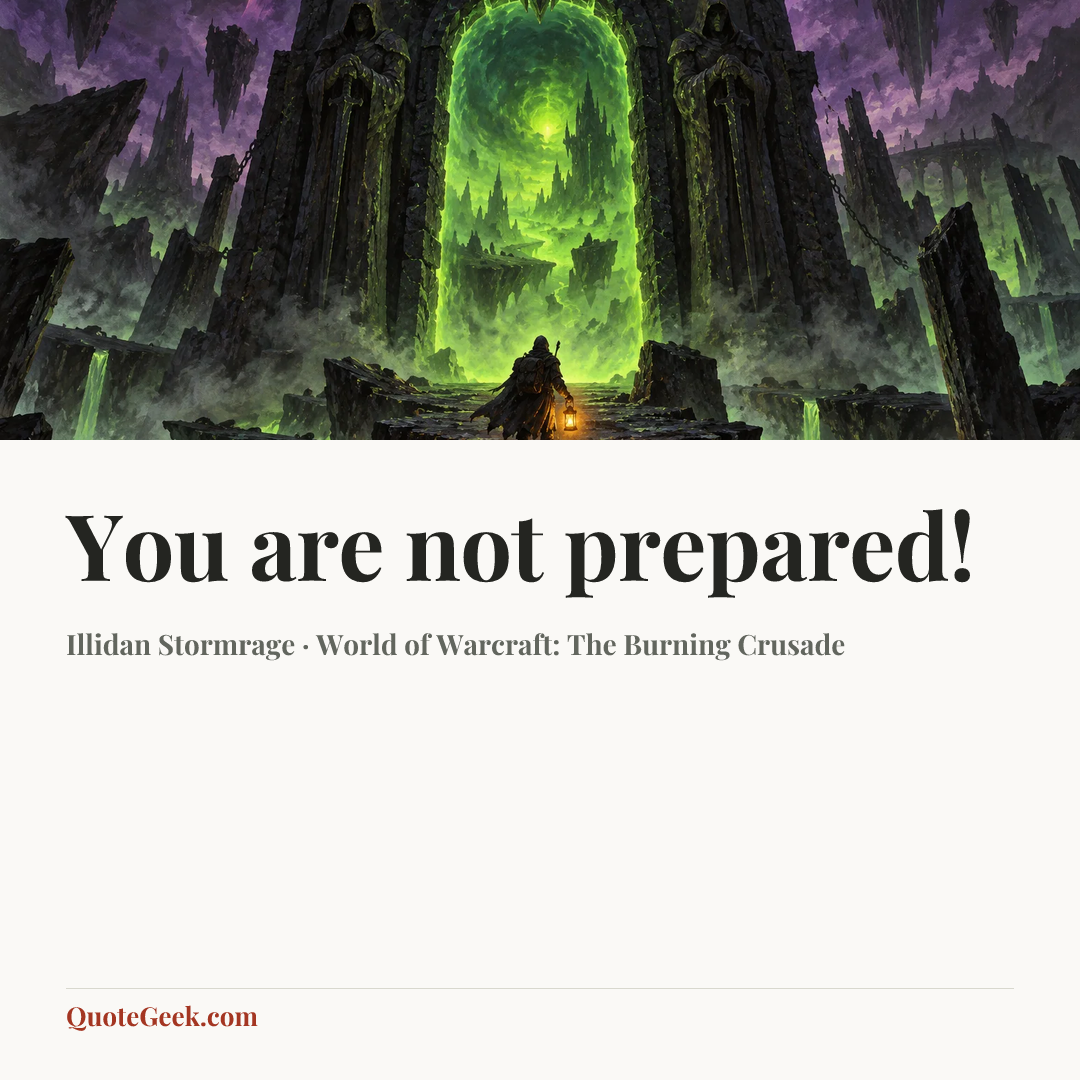 “You are not prepared!” — Illidan Stormrage · World of Warcraft: The Burning Crusade. Illustrated QuoteGeek card.
