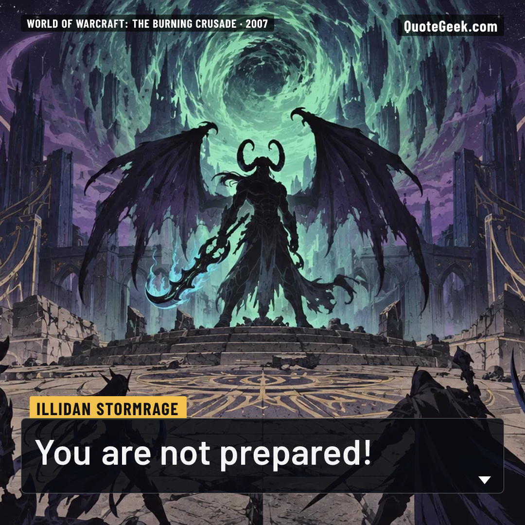 “You are not prepared!” — Illidan Stormrage · World of Warcraft: The Burning Crusade. Illustrated QuoteGeek card.