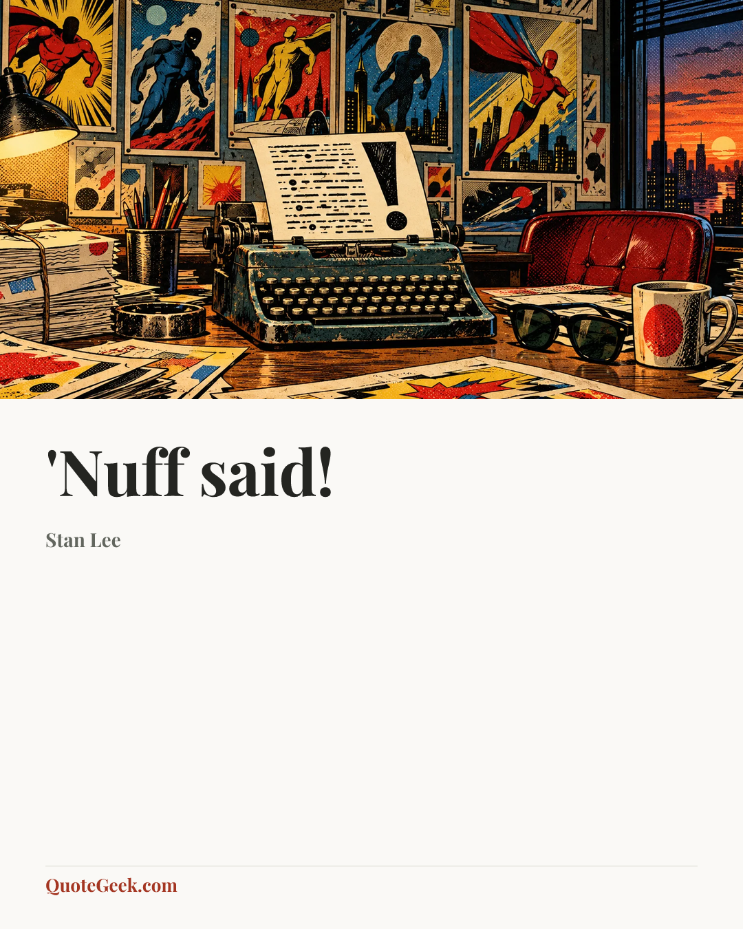 “'Nuff said!” — Stan Lee. Illustrated QuoteGeek card.