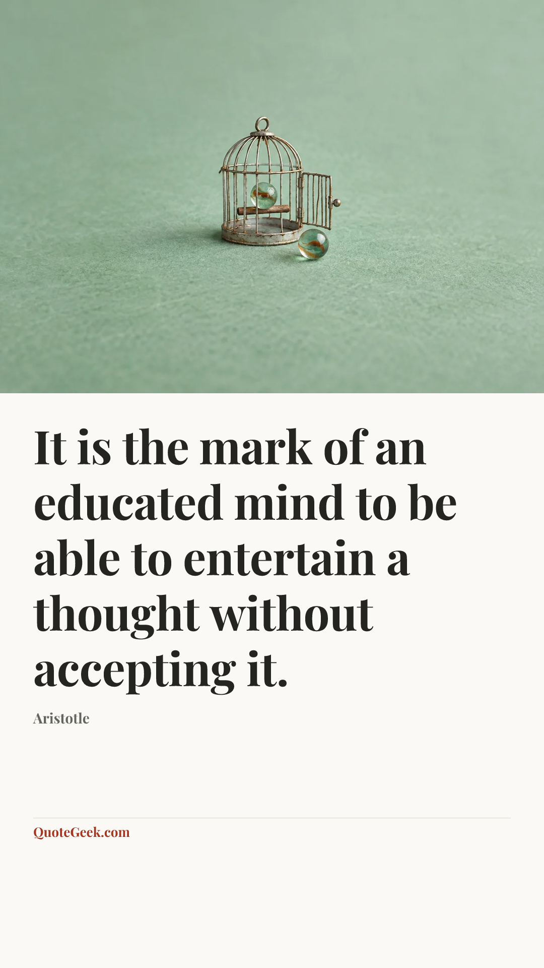 “It is the mark of an educated mind to be able to entertain a thought without accepting it.” — Aristotle. Illustrated QuoteGeek card.