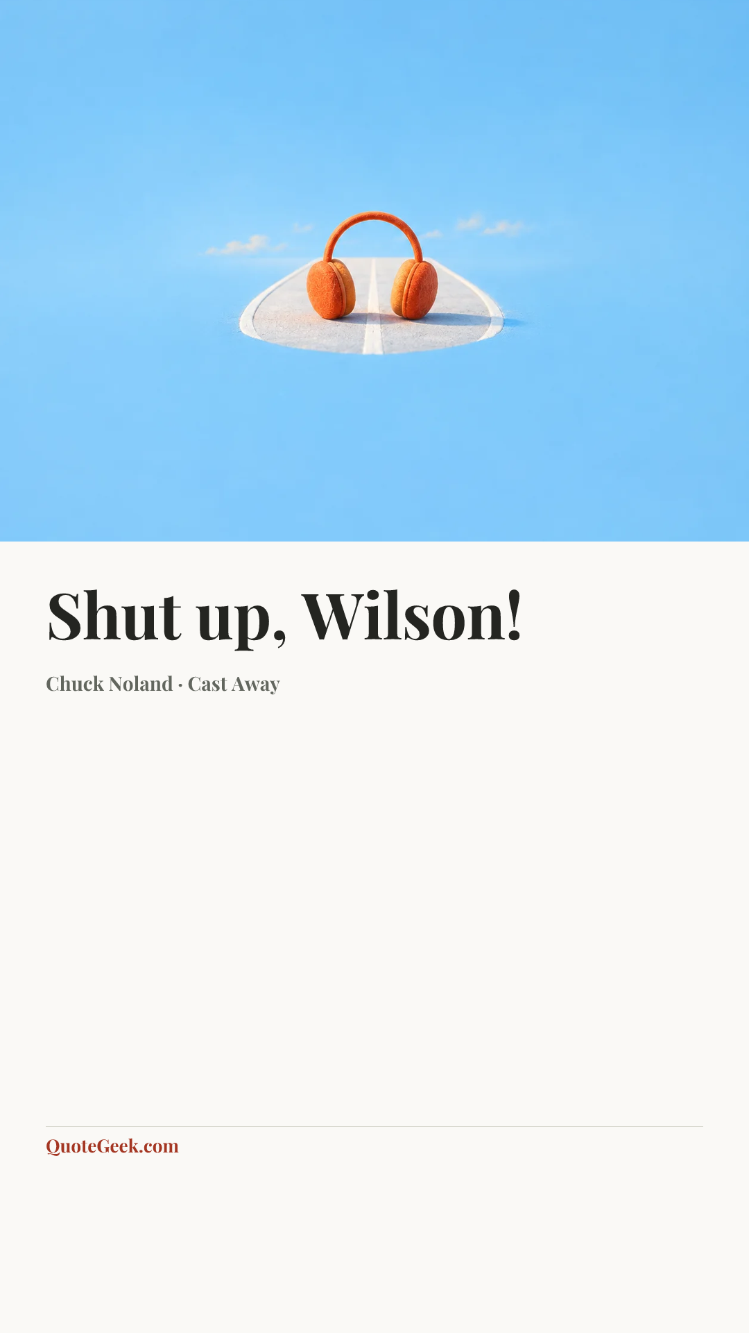 “Shut up, Wilson!” — Chuck Noland · Cast Away. Illustrated QuoteGeek card.