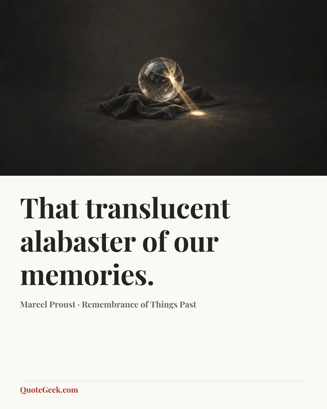 “That translucent alabaster of our memories.” — Marcel Proust · Remembrance of Things Past. Illustrated QuoteGeek card.