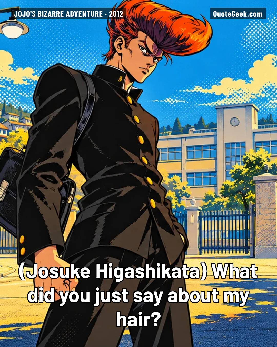 “What did you just say about my hair?” — Josuke Higashikata · JoJo's Bizarre Adventure. Illustrated QuoteGeek card.