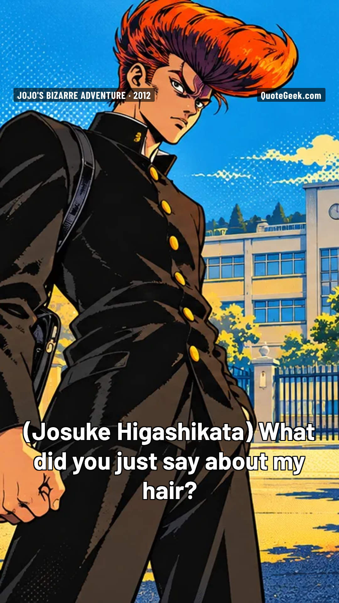 “What did you just say about my hair?” — Josuke Higashikata · JoJo's Bizarre Adventure. Illustrated QuoteGeek card.