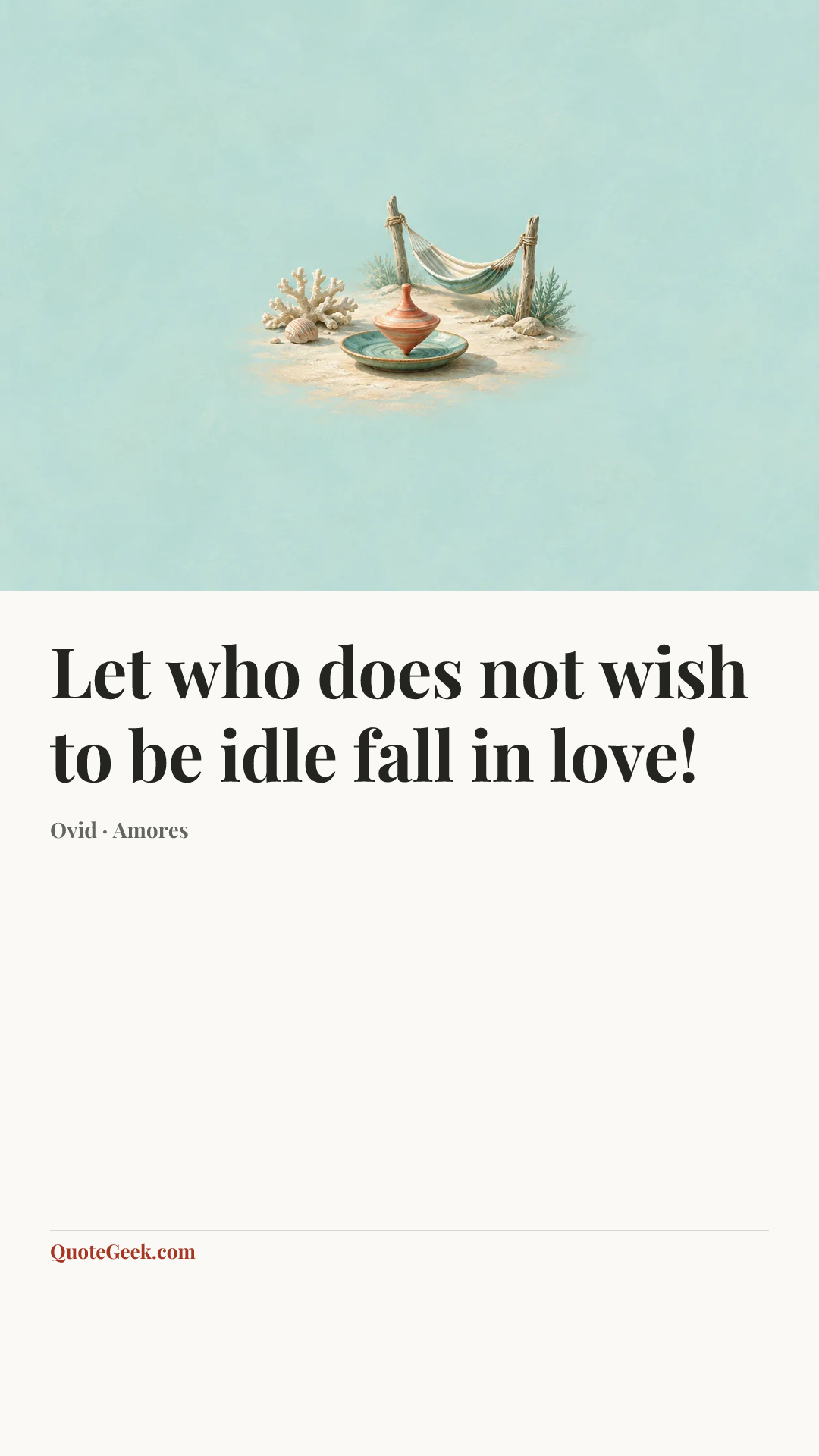 “Let who does not wish to be idle fall in love!” — Ovid · Amores. Illustrated QuoteGeek card.