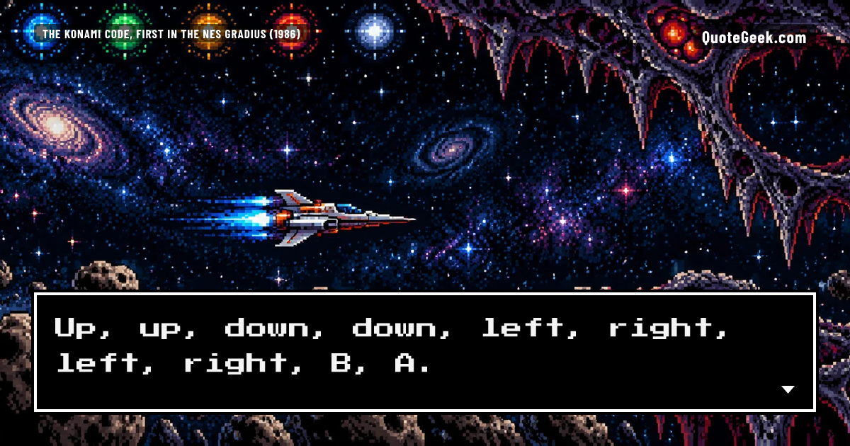 “Up, up, down, down, left, right, left, right, B, A.” — The Konami Code, first in the NES Gradius (1986) · Gradius. Illustrated QuoteGeek card.