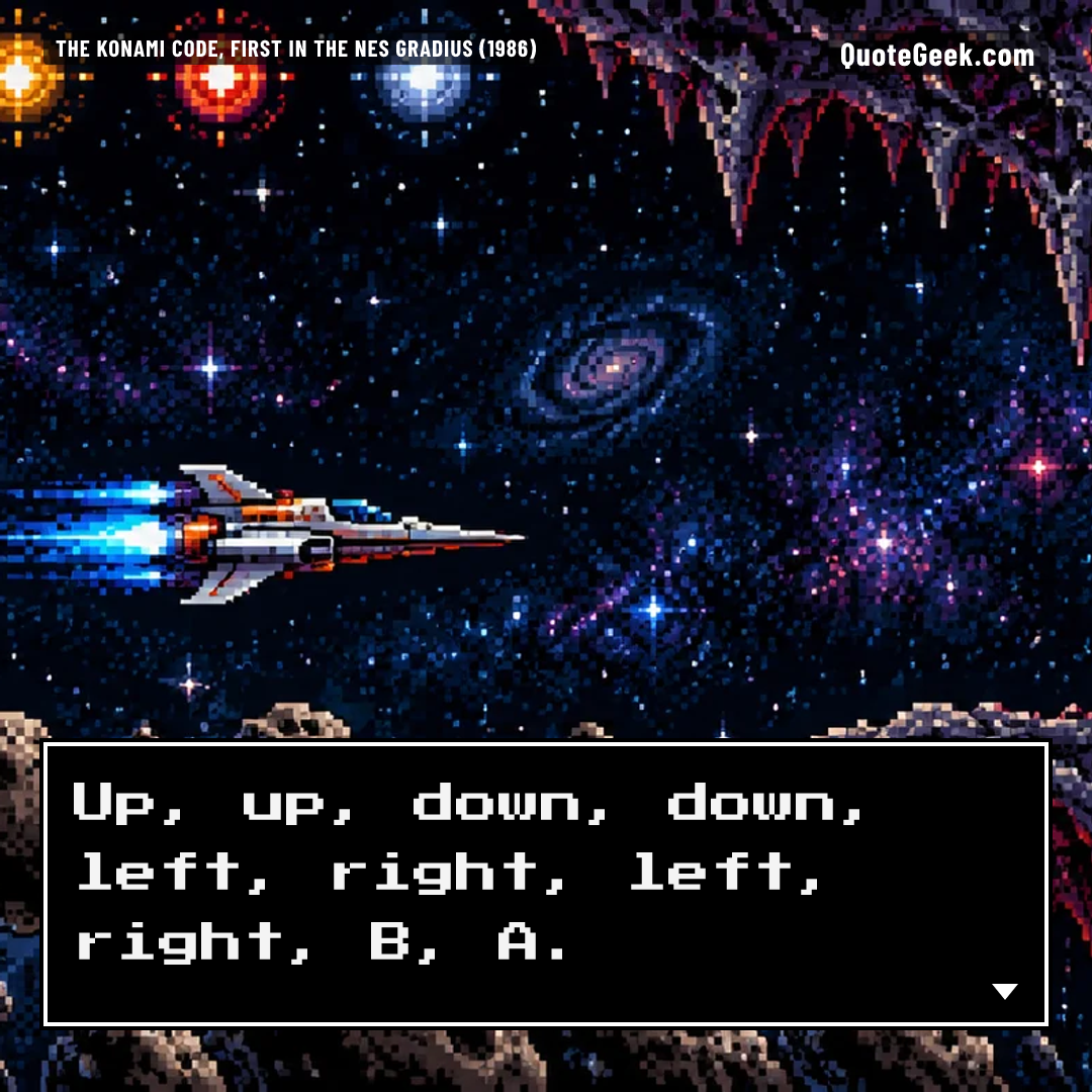 “Up, up, down, down, left, right, left, right, B, A.” — The Konami Code, first in the NES Gradius (1986) · Gradius. Illustrated QuoteGeek card.