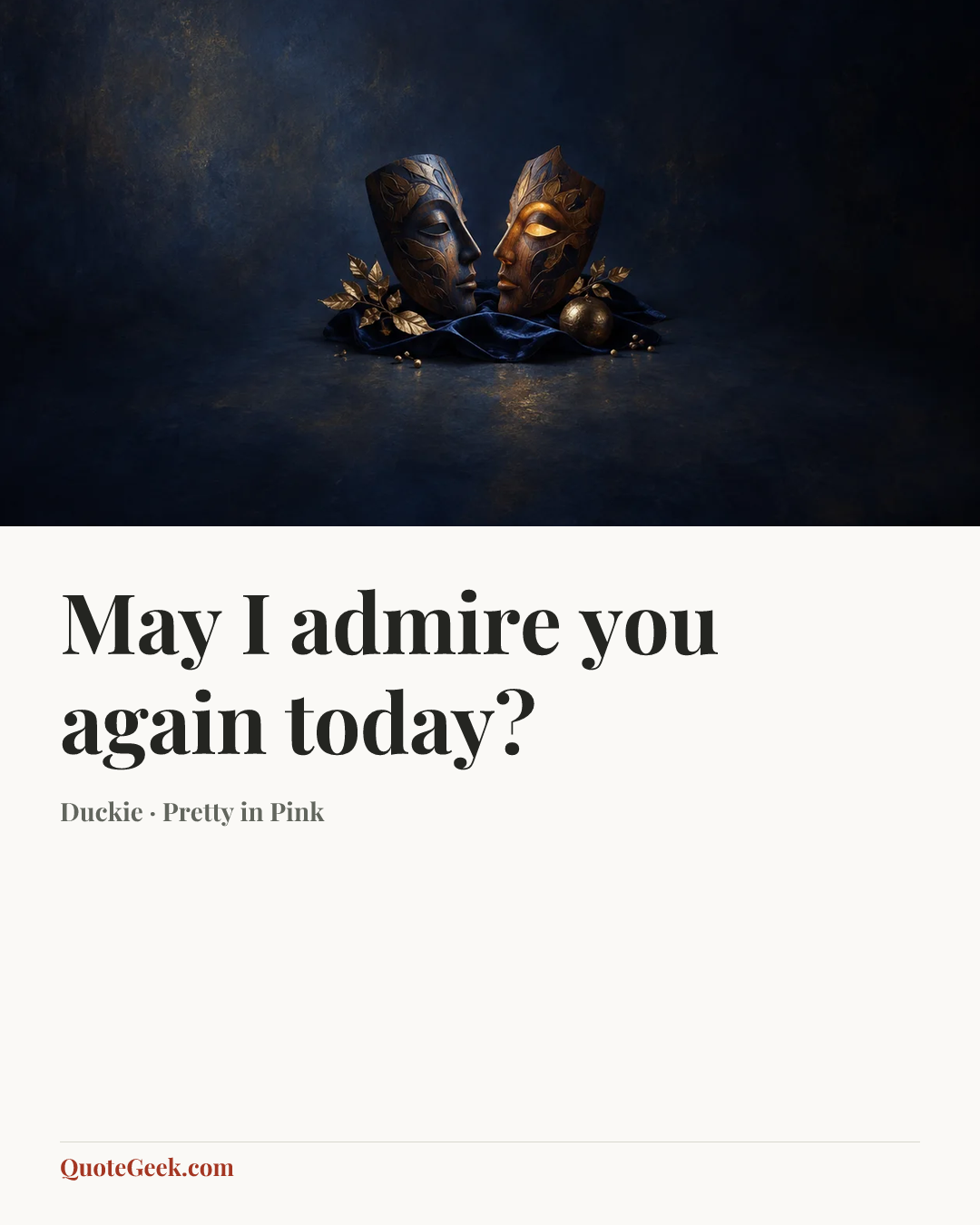 “May I admire you again today?” — Duckie · Pretty in Pink. Illustrated QuoteGeek card.