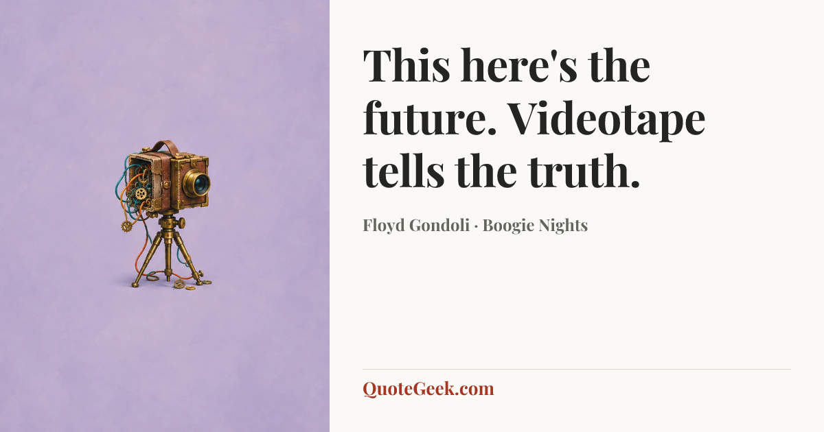 “This here's the future. Videotape tells the truth.” — Floyd Gondoli · Boogie Nights. Illustrated QuoteGeek card.